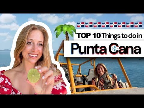 Top 10 Things to Do In Punta Cana, Dominican Republic Video Thumbnail