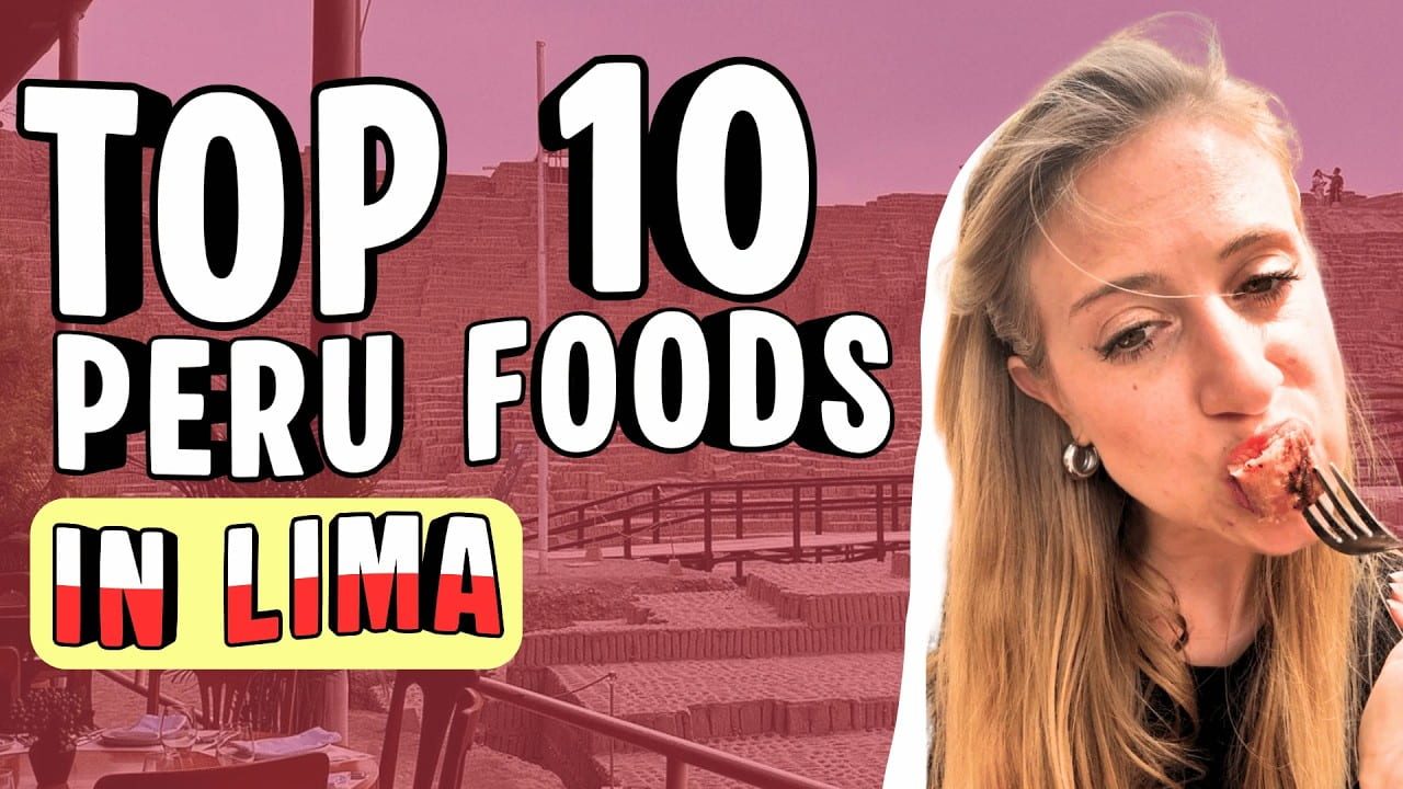 Top 10 Foods to Try in Lima, Peru | Ultimate Peruvian Food Guide